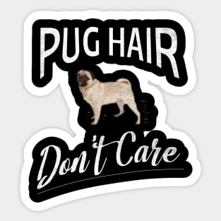 Pug Hair Don't Care Design for Pug Moms and Dads Sticker